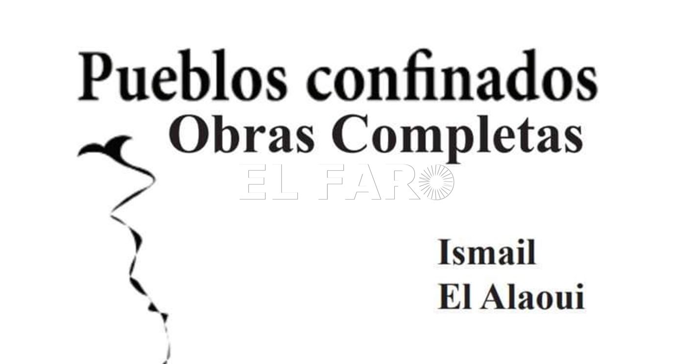 Nueva publicación 'Pueblos confinados: Obras completas', del hispanista marroquí Ismail El Alaoui