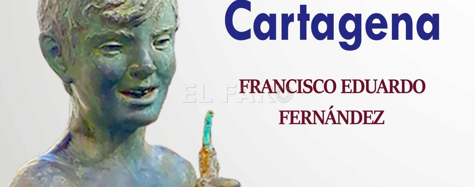 "Canto a Cartagena", el libro de Francisco E. Fernández, colaborador de El Faro