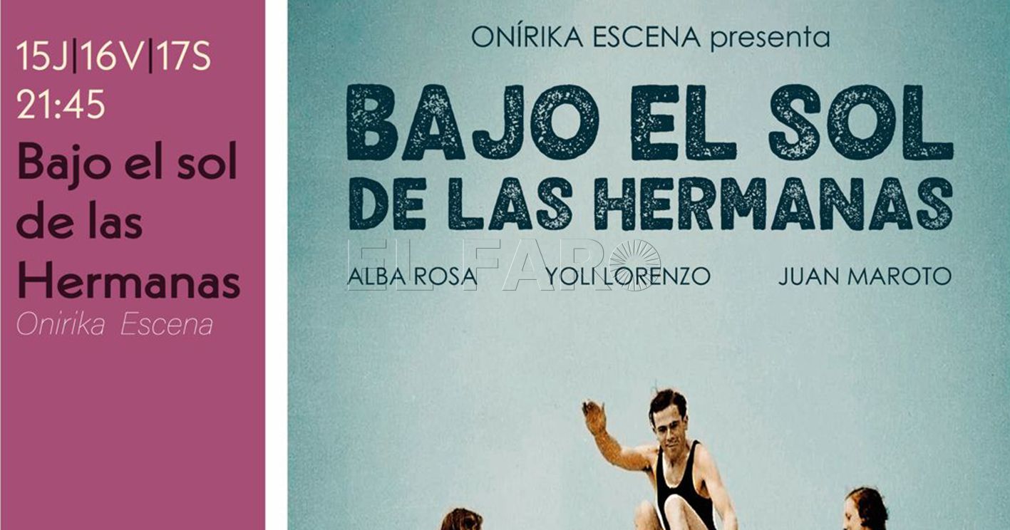 La obra de teatro 'Bajo el sol de las hermanas', del 15 al 17 de agosto en el Hospital del Rey