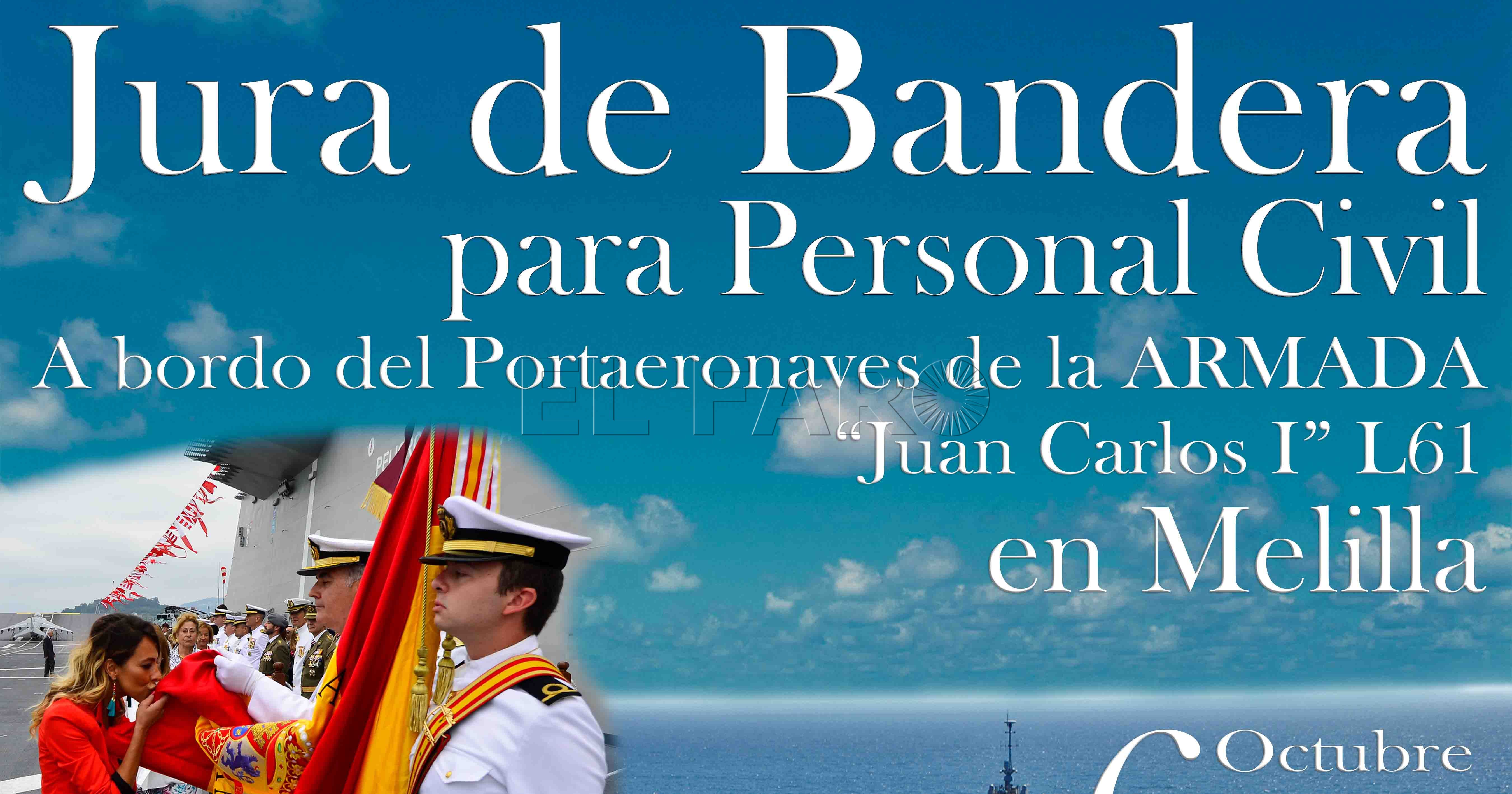 El 6 de octubre Melilla celebrará una jura de bandera para personal civil a bordo del “Juan Carlos I”