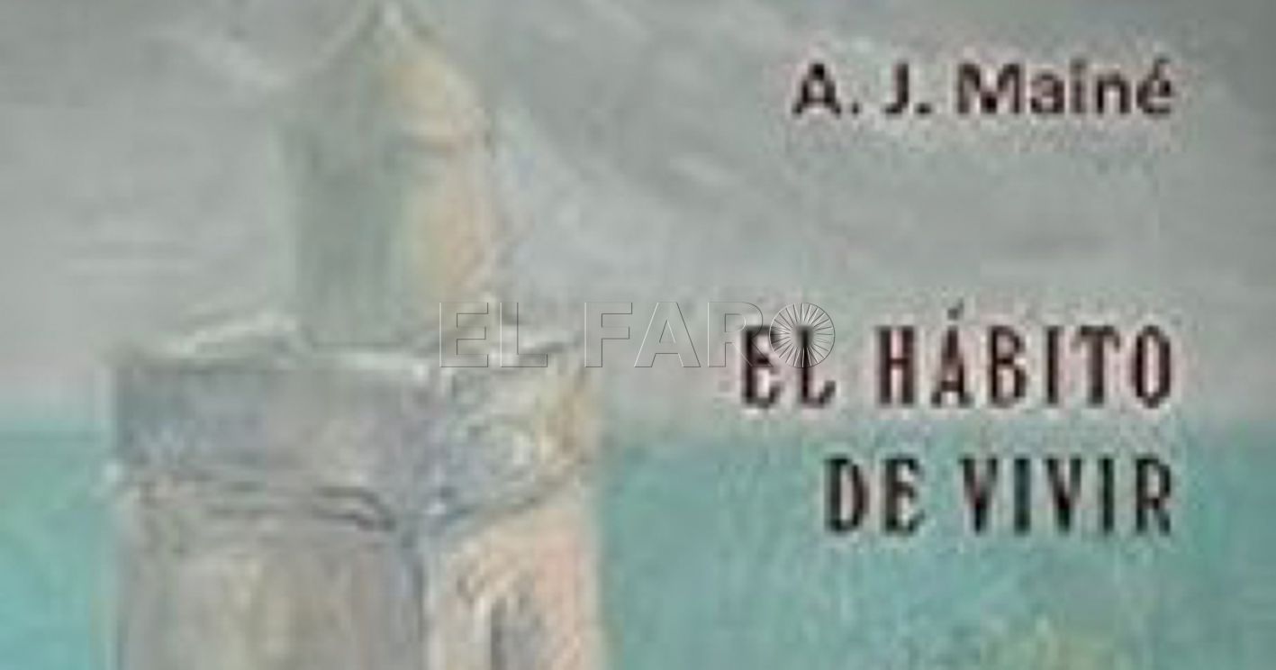 'El hábito de vivir', de A. J. Mainé